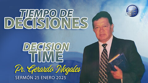 Tiempo de decisiones / Decision time | Pr. Gerardo Nogales - 25/1/2025