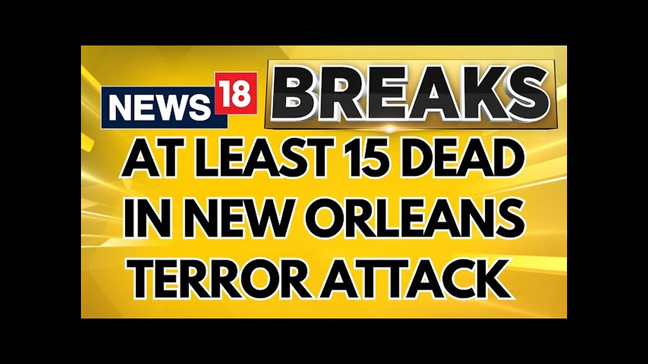 At Least 15 Dead, 35 Injured In New Orleans In Terror Attack On Crowded Bourbon Street | News18