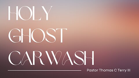 Holy Ghost Car Wash - Pastor Thomas C Terry III - 2/17/25