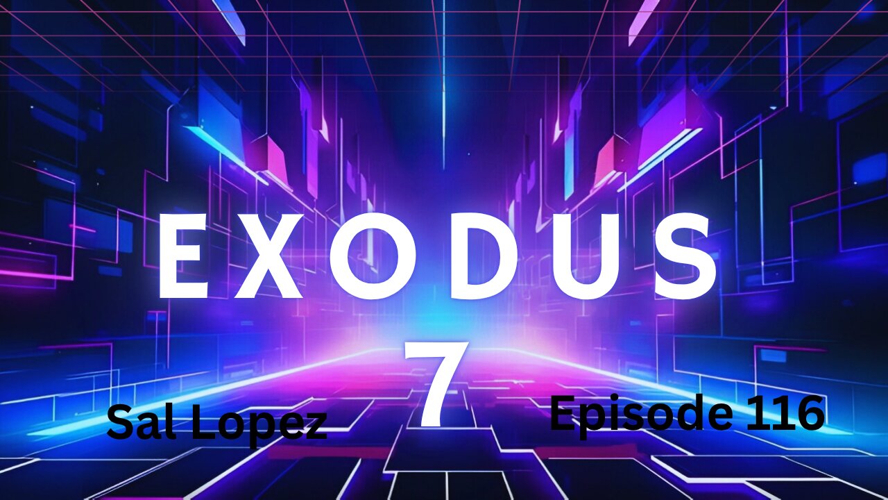 Exodus 7, ep 116