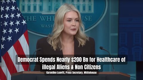 Democrat Spends Nearly $200 Bn for Healthcare of illegal Aliens & Non Citizens