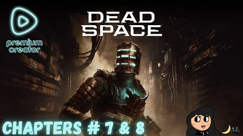 Dead Space Chapter # 7 & 8 / Late Night Gaming ✨✨✨