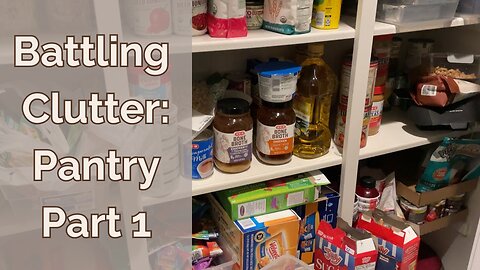 Battling Clutter: My Journey to Reclaiming my Pantry! (Episode 3)