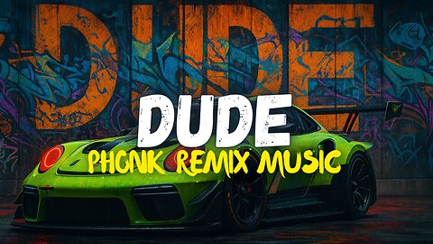 Dude Theme X Phonk remix music