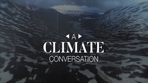 A Climate Conversation ~ FULL VIDEO