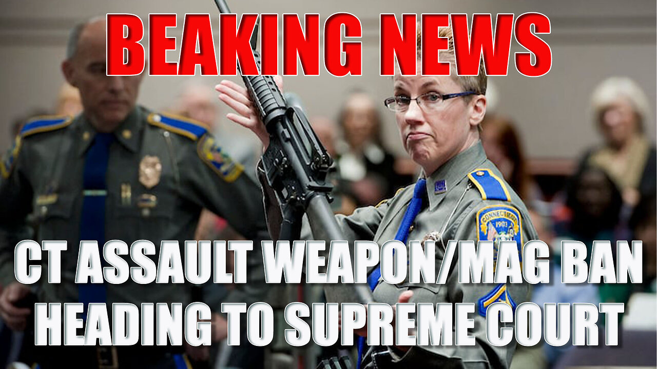 Connecticut AR 15 Ban Faces Supreme Court Battle