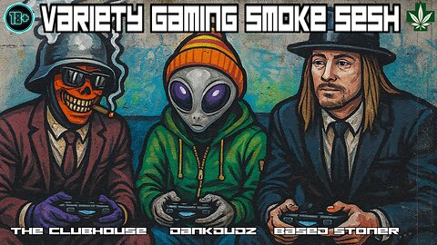 🎮 Variety Gaming Smoke Sesh 💨