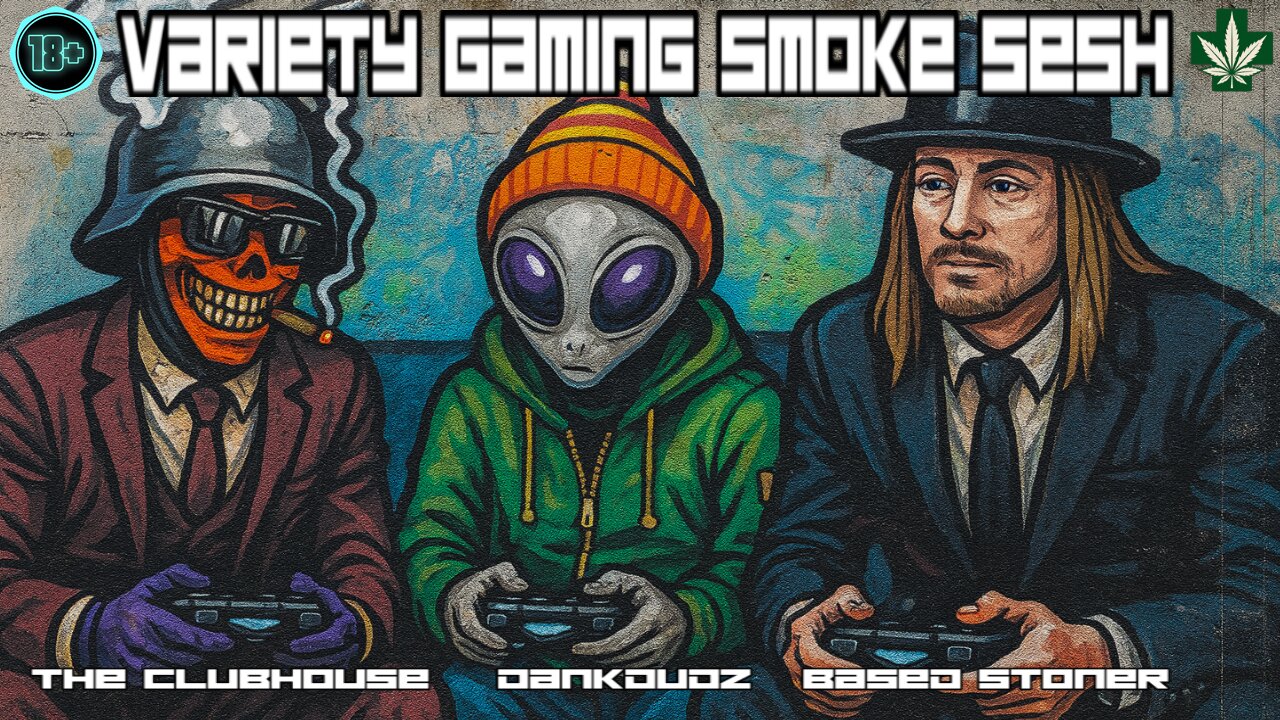 🎮 Variety Gaming Smoke Sesh 💨