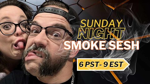 🤘😤🎶 Sunday Night Smoke Sesh 🎶😤🤘