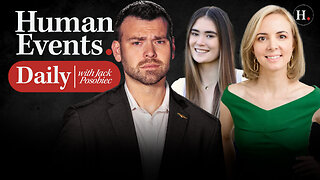 HUMAN EVENTS DAILY WITH JACK POSOBIEC