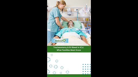 Tracheostomy & GI Bleed in ICU: What Families Must Know