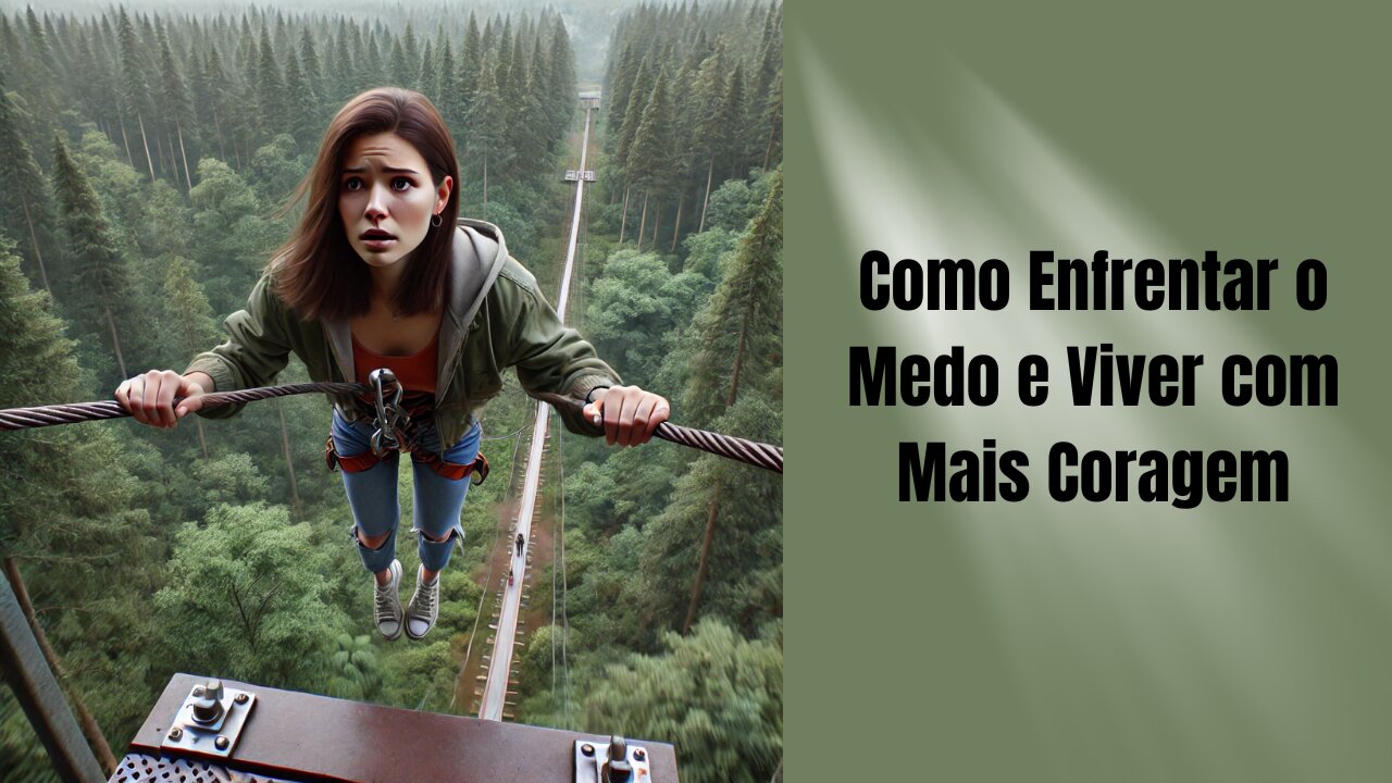 Como Enfrentar o Medo e Viver com Mais Coragem