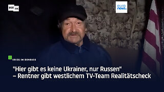 "Hier gibt es keine Ukrainer, nur Russen" – Rentner gibt westlichem TV-Team Realitätscheck