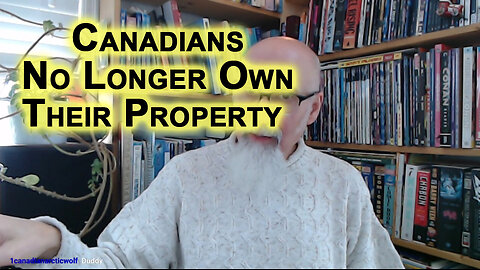 Canadians No Longer Own Their Land in Canada, Governments Have Taken Away Property Rights & Titles