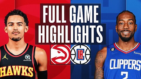Los Angeles Clippers versus Atlanta Hawks game highlights