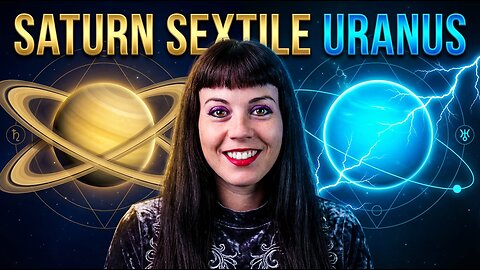 SATURN SEXTILE URANUS - Weekly Astro Weather: Jan 18 to 24 2026