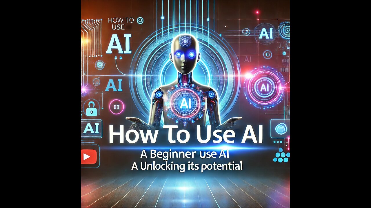 "How to Use AI: A Beginner's Guide to Unlocking its Potential"