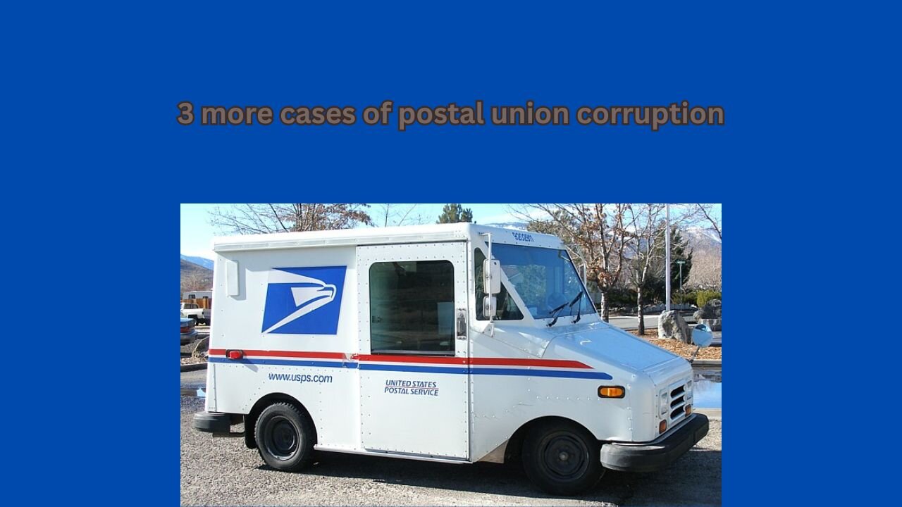 2024 government union corruption pt 7: Letter Carriers union part 2