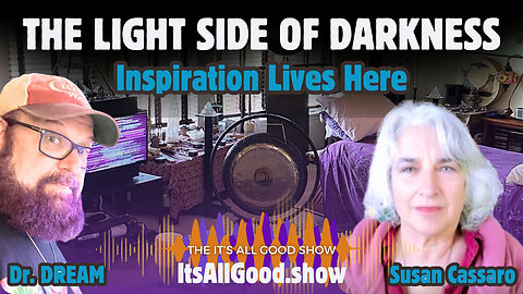 Dr. DREAM with Susan Cassaro - The Light Side of Darkness - Ep. 20
