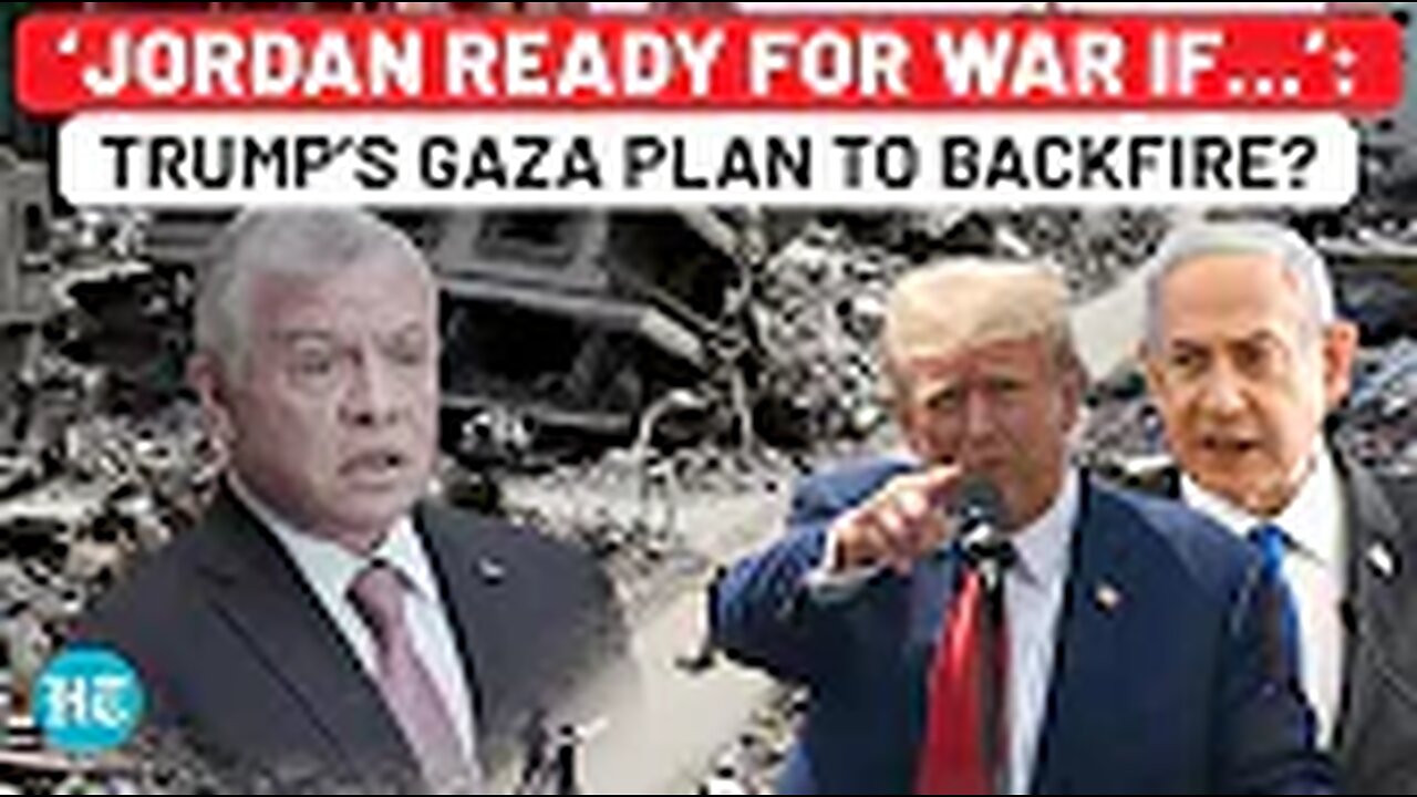 Trump’s ‘Move Gazans’ Plan To Spark War Between Two Mid-East Allies? Jordan Warns Netanyahu