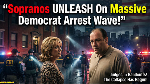 Sopranos UNLEASH On Massive Democrat Arrest Wave! Judges in Handcuffs!