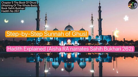 ❤️ Step-by-Step Sunnah of Ghusl – Hadith Explained (Aisha RA narrates Sahih Bukhari 262), Volume5#❤️