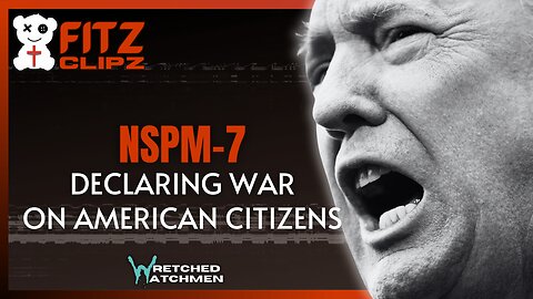 NSPM-7: Declaring War On American Citizens