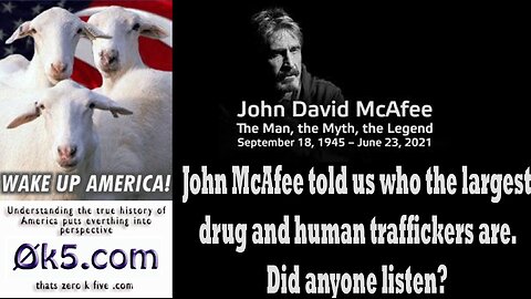 John McAfee told us who the largest drug and human traffickers are. Did anyone listen?