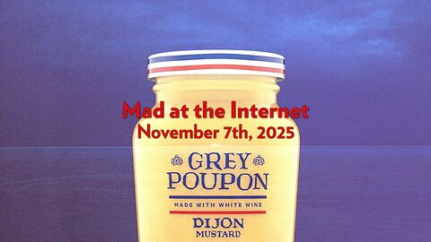 The Fancy Mustard (November 7th, 2025) - Mad at the Internet
