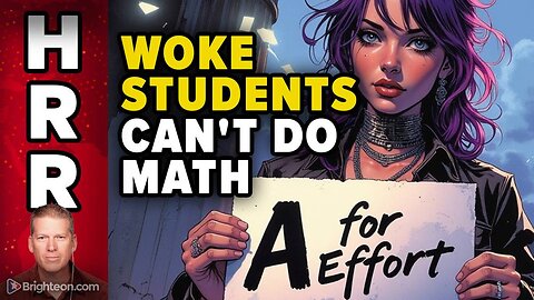 WOKE California universities realize freshman students can't do 7th grade math!