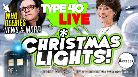 DOCTOR WHO'S UNWANTED CHRISTMAS GIFT? Type 40 LIVE #273