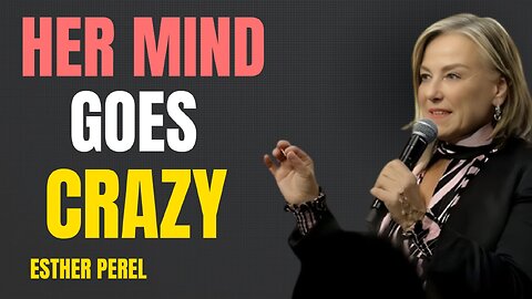 When You Go Silent, Her Mind Goes CRAZY 😱 | Female Psychology Revealed! | Esther Perel Motivation