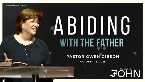 Abiding with the Father | Gwen Gibson | 10.19.25