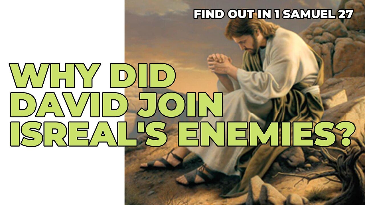 Why Did David Join Israel's ENEMIES?