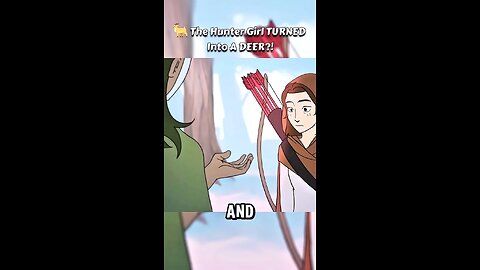 🦌The hunter girl Turned into a Deer