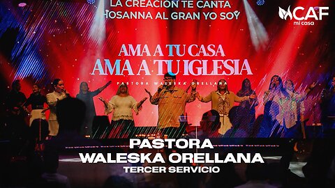 Mensaje: AMA A TU CASA AMA A TU IGLESIA - Pastora Waleska Orellana Tercer Servicio En CAF 10/12/25