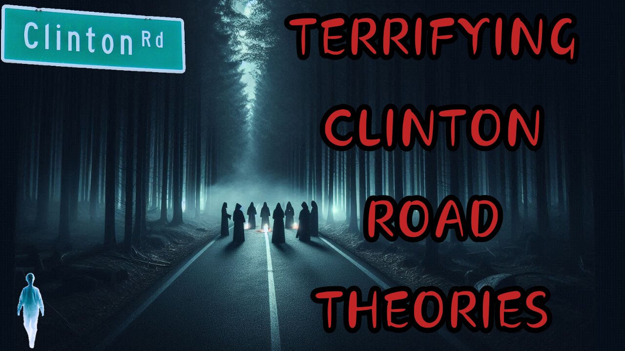 TERRIFYING CLINTON ROAD THEORIES