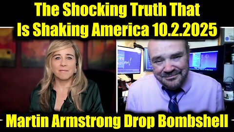 Martin Armstrong Drop Bombshell 10.1.25 - The Shocking Truth That Is Shaking America
