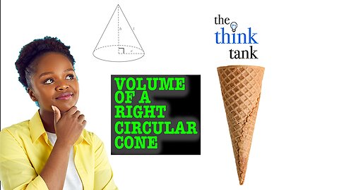Plug in the Formula for a Right Circular Cone!