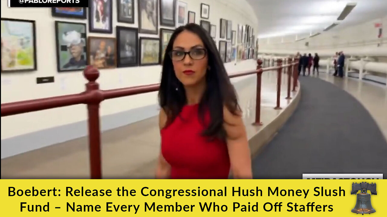 Boebert: Release the Congressional Hush Money Slush Fund – Name Every Member Who Paid Off Staffers