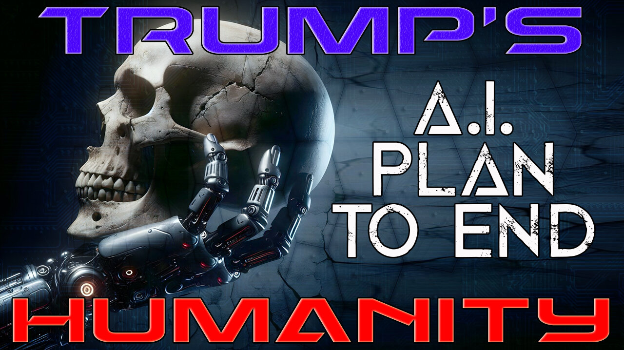 AA_IB_499_Trump’s_AI_Plan_to_End_Humanity
