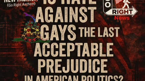 Is Hate Against Gays the Last Acceptable Prejudice in American Politics?