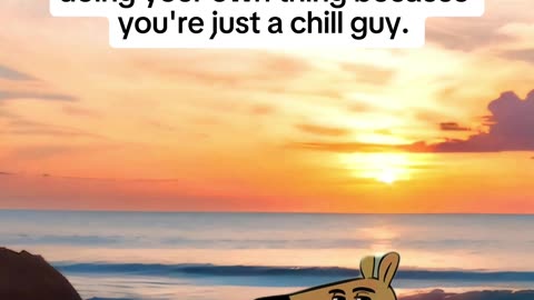 Living the chill guy life