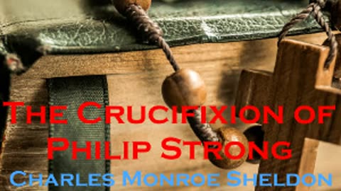 The Crucifixion of Philip Strong by Charles Monroe Sheldon