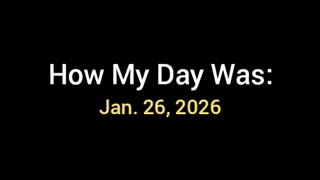 How My Day Went | Monday • Jan. 26, 2026