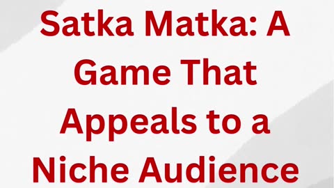 Satka Matka: A Game That Appeals to a Niche Audience