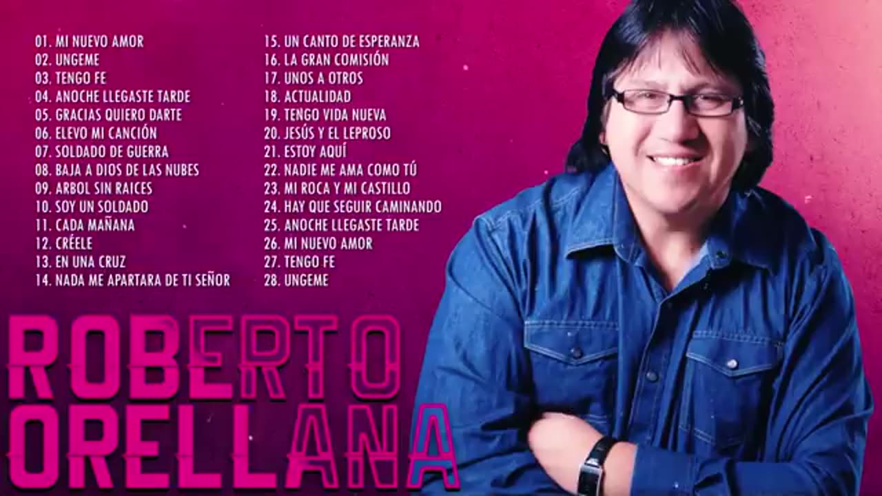 Roberto Orellana Sus Mejores Exitos Alabanzas Adoración Musica Cristiana.