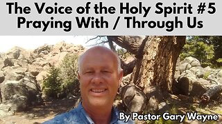 THE VOICE OF THE HOLY SPIRIT part 5 - Praying With / Through Us