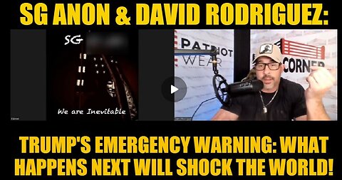 SG Anon & David Rodriguez: Trump's Emergency Warning: What Happens Next Will Shock the World!