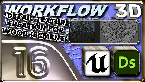 E16 - Detail Texture Creation for Wood Segments - 3D Workflow for Unreal Engine Project 1 - ⌛x4